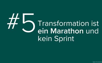 #5 – Transformation ist ein Marathon und kein Sprint